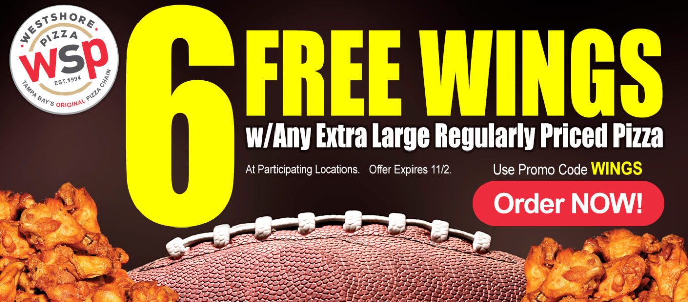 6 Free Wings W/Any Extra Large Regularly Priced Pizza At Participating Locations. Offer Expires 11/2. Use Promo Code Wings Order Now!